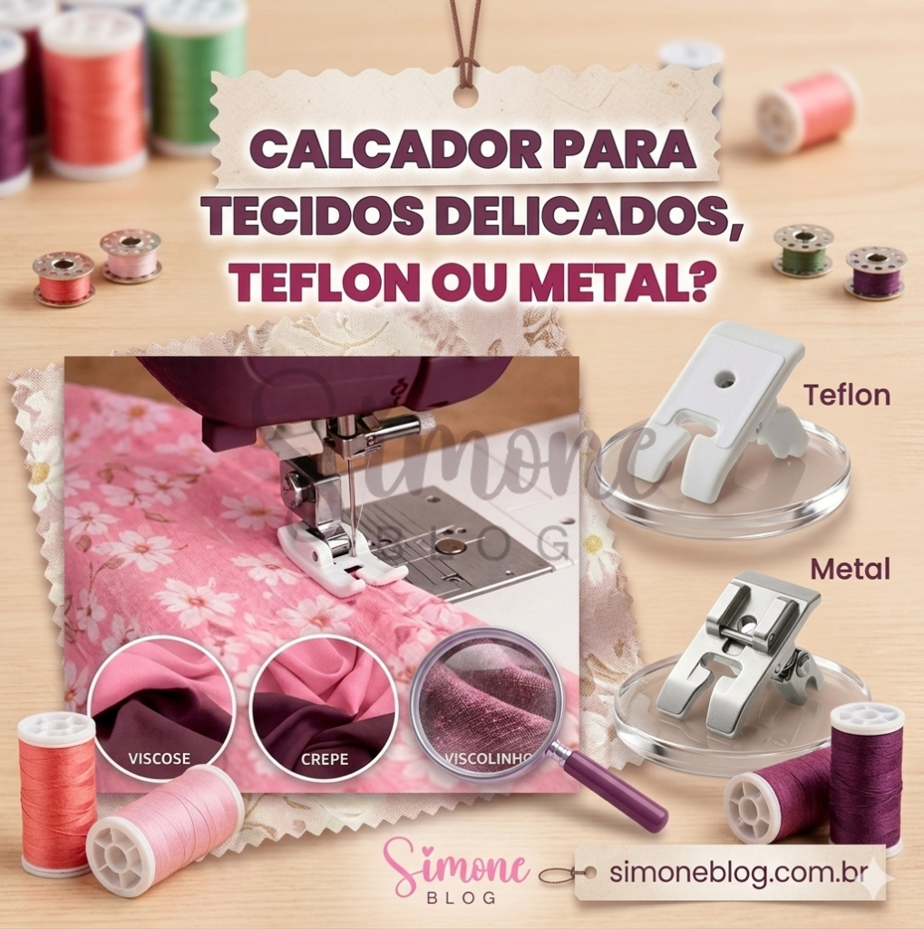 Calcador de teflon – grande aliado para costurar tecidos deicados.